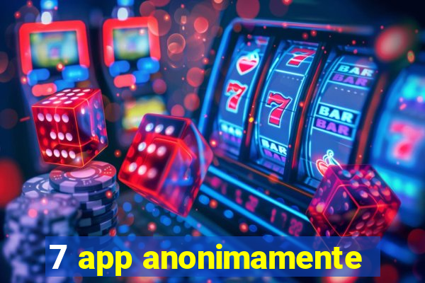 7 app anonimamente